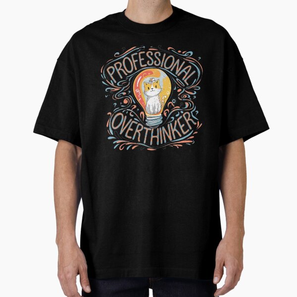 Professional overthinker Cat funny gifts who love cats and identify with the overthinking mindset Oversized T-Shirt for Sale by ketkacreations