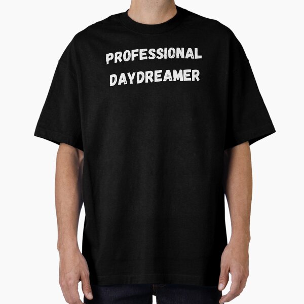 Professional Daydreamer Oversized T-Shirt for Sale by atirutbeam