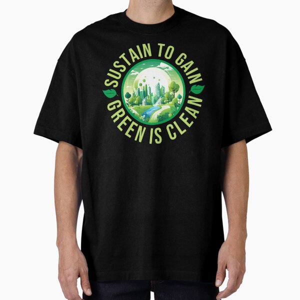 "Sustainable lifestyles. Environmental friendly. Green living." Oversized T-Shirt for Sale by Unitepeople