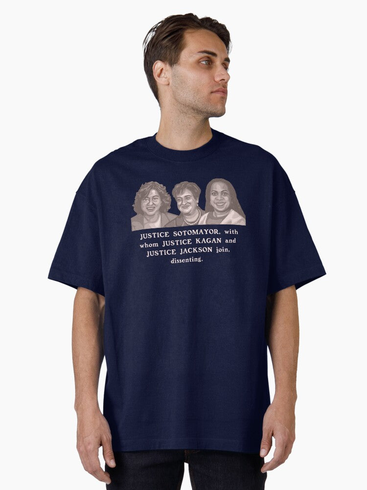 JUSTICE SOTOMAYOR with whom JUSTICE KAGAN and JUSTICE JACKSON join dissenting Oversized T-Shirt T-Shirt | Viral Style | Great Gift Idea
