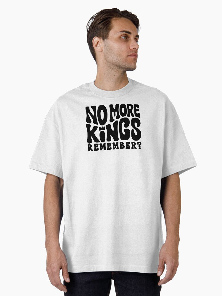 No More Kings - Remember Oversized T-Shirt T-Shirt | Best-Selling Artwork | High Demand Item