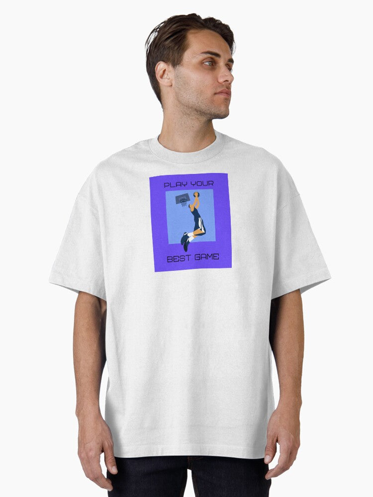 Play Your Best Game Of Basketball Oversized T-shirt | Premium Basketball Jersey | Fan Edition Apparel