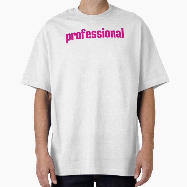 Professional Oversized T-Shirt for Sale by ProjectX23
