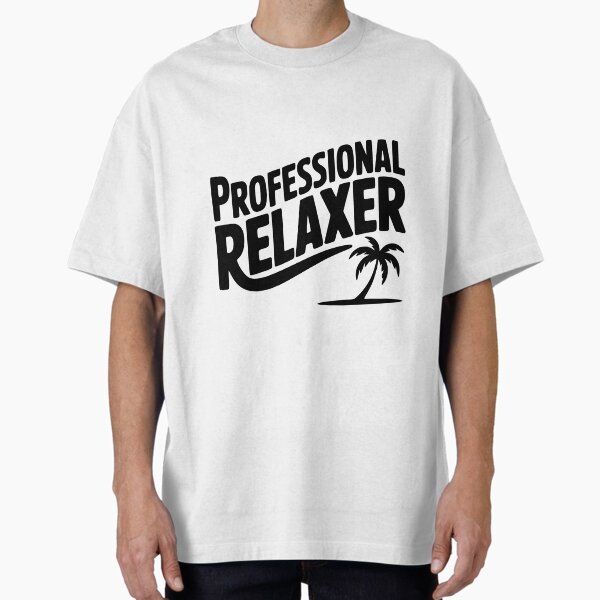 Professional Relaxer Oversized T-Shirt for Sale by Fraxoweb