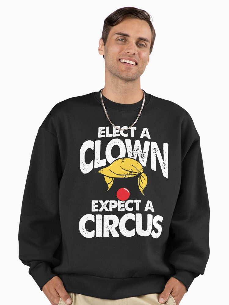 Elect A Clown Expect A Circus - Funny Anti Trump Premium Oversized Sweatshirt
