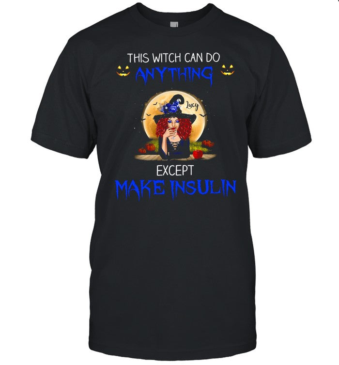 This Witch Can Do Anything Except Make Insulin T shirt