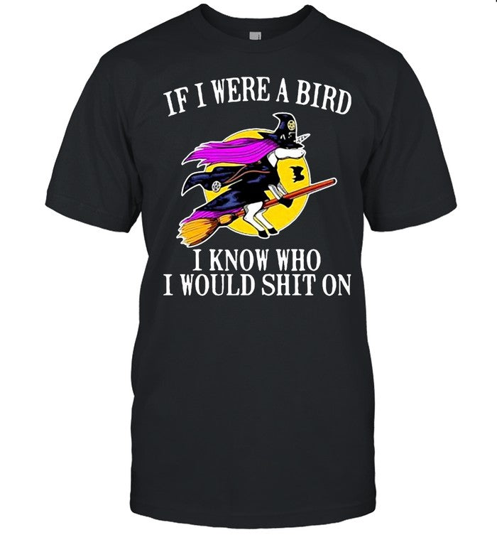 Unicorn If I Were A Bird I Know Who I Would Shit On Halloween T shirt