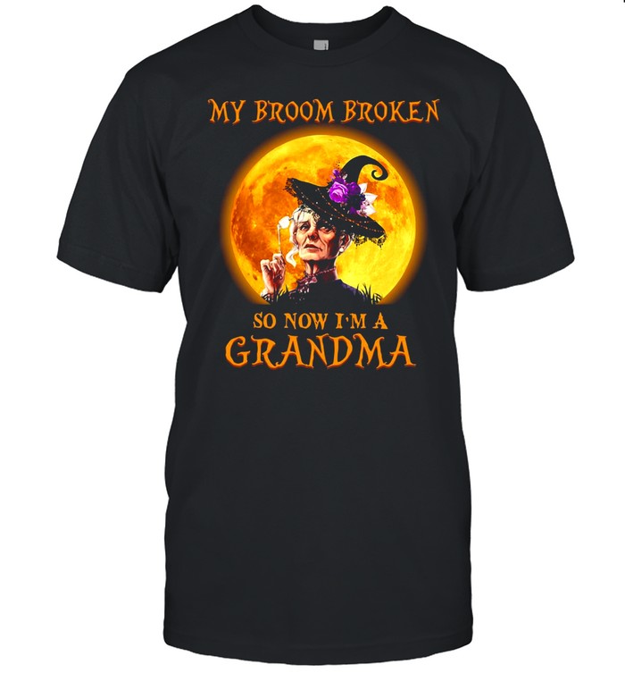 Women Witch Halloween My Broom Broken So Now I’m A Grandma T shirt