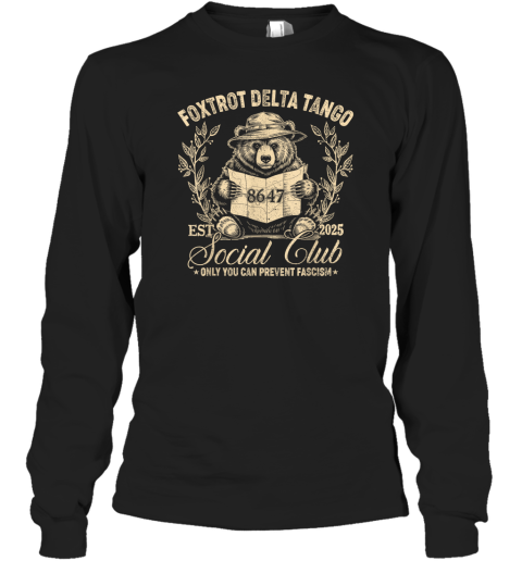 Foxtrot Delta Tango Social Club Only You Can Prevent Fascism Long Sleeve T Shirt