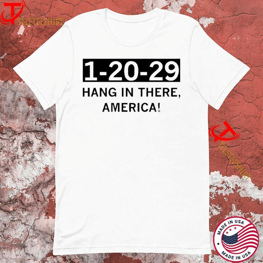 1 20 29 Hang In There America Tshirts