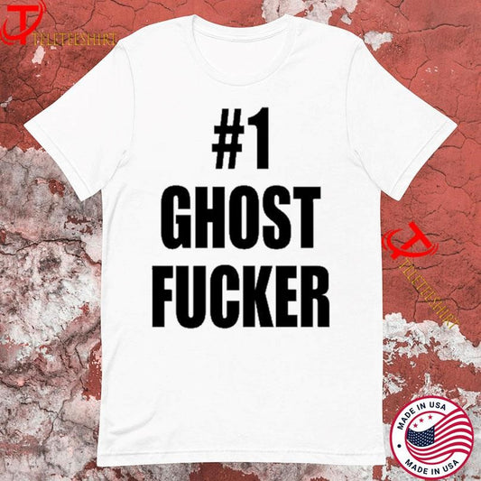 #1 Ghost Fucker Tshirts