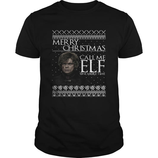 Tyrion Lannister Merry Christmas Call Me ELF One More Time shirt