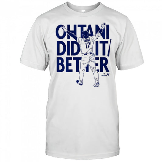 2025 Shohei Ohtani Did It Better Bat Flip Los Angeles Dodgers MLB t shirt