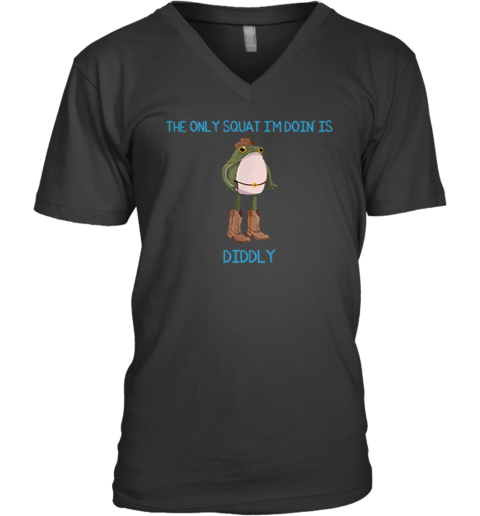 The Only Squat I039M Doin039 Is Diddly Frog Meme V Neck T Shirt
