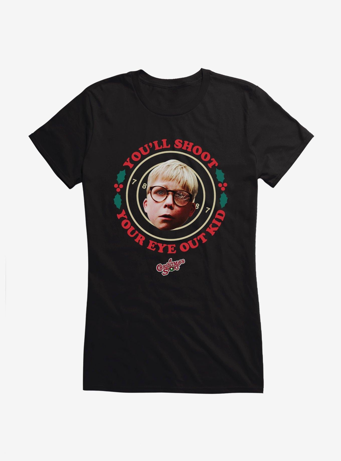 A Christmas Story Shoot Your Eye Out Girls TShirt T-Shirt | Top Trending Graphic | Perfect Holiday Gift
