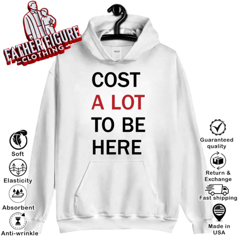 Cost A Lot To Be Here The Eras Tour Hoodie