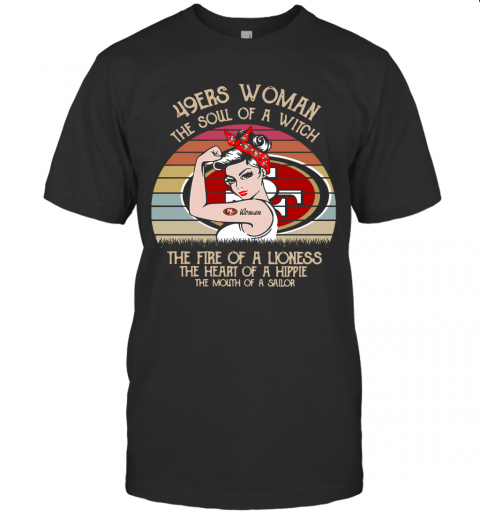 49Ers Woman The Soul Of A Witch The Fire Of A Lioness The Heart Of A Hippie Vintage T Shirt