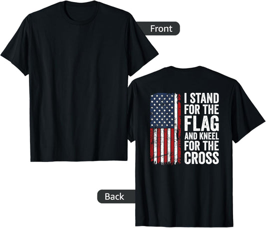 I Stand For The Flag And Kneel For The Cross On Back
