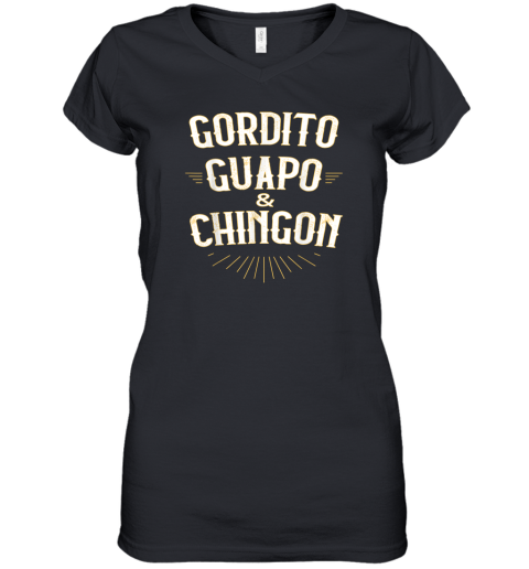 Gordito Guapo Chingn Women039S V Neck T Shirt