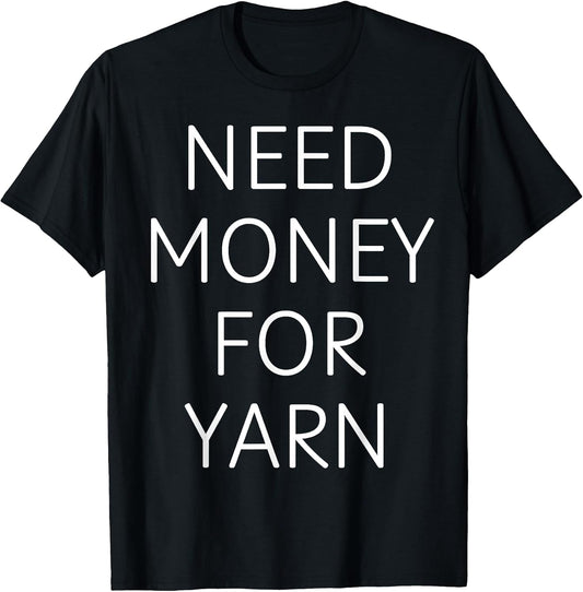 Need Money for Yarn Funny Knitting, For Yarn Lovers
