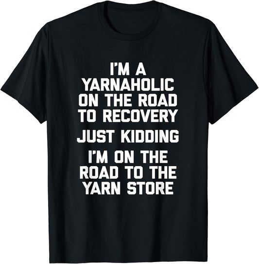 Funny Crochet Shirt: I'm A Yarnaholic T-Shirt Funny Yarn