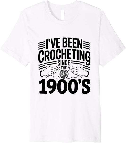 Crocheting Since 1900s Funny Retro Yarn Craft Crochet Premium