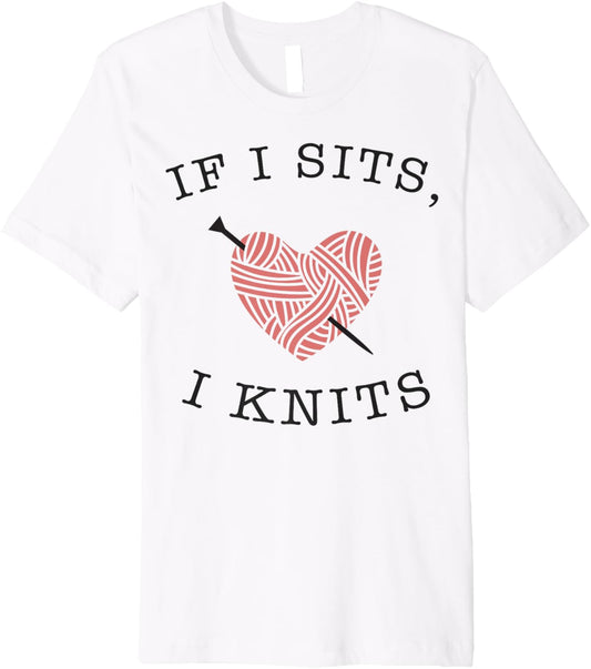 If I Sits I Knits Heart Shaped Yarn Knitting Premium