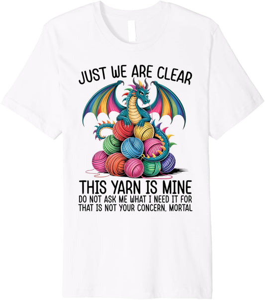 Just So We Are Clear This Yarn Is Mine Dragon Yarn Premium