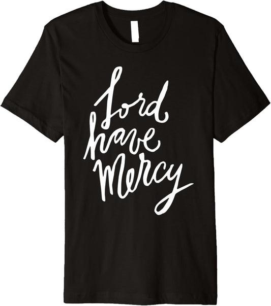 Lord Have Mercy   Christian Clothing Premium