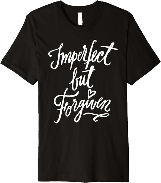 Imperfect but Forgiven   Christian Clothing Premium