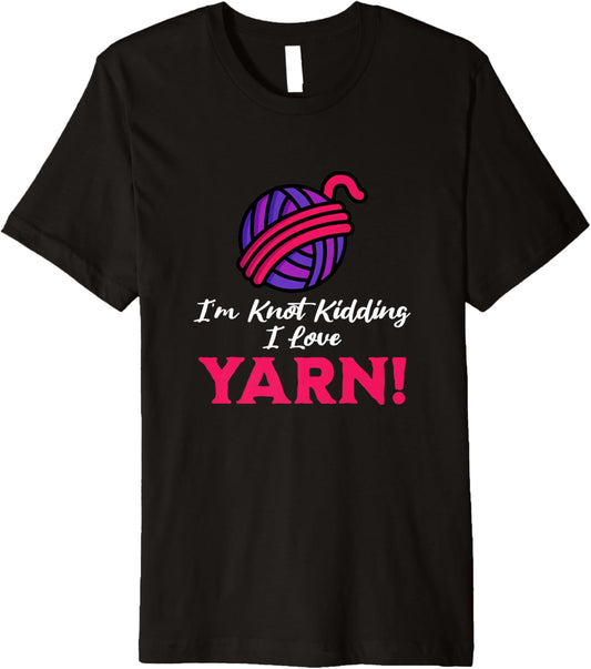 I'm Knot Kidding, Funny Yarn Projects Saying Joke Premium