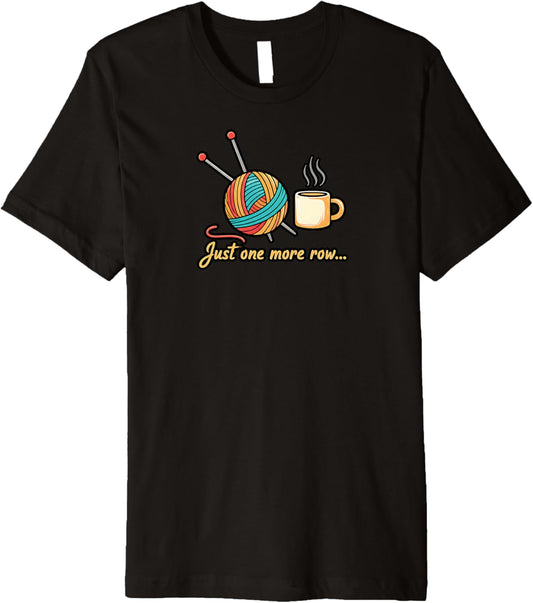 Just One More Row Knitting Crochet Yarn Coffee Premium