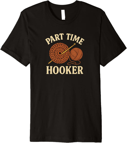 Part Time Hooker Funny Crochet Yarn Graphic Premium