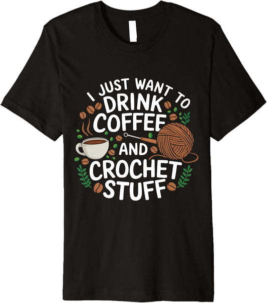 Drink Coffee and Crochet Lover Fun Yarn Art for Crafters Premium
