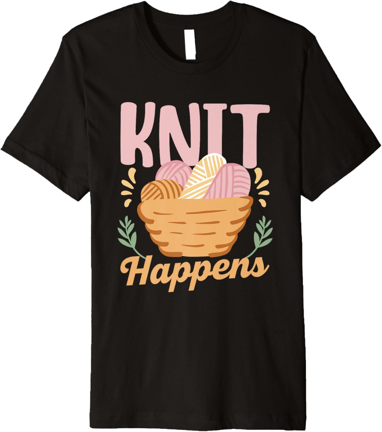 Knit Happens Hobby Yarn Knitter Knitting Premium