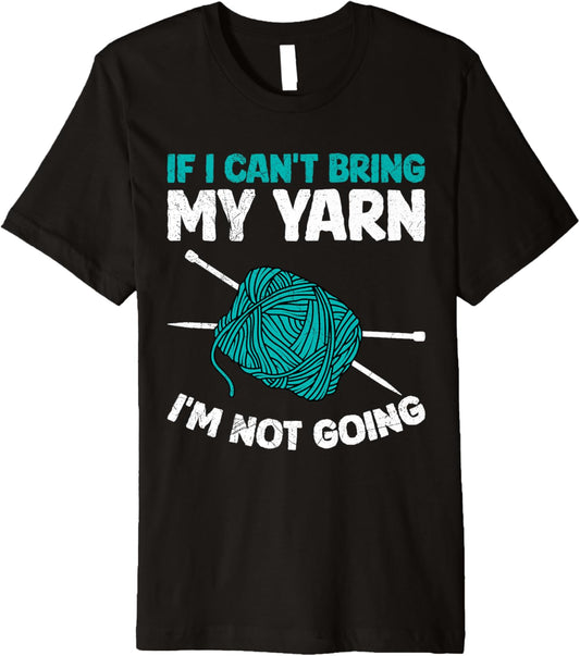 Yarn Collection IF I CAN'T BRING MY YARN Funny Collector Premium