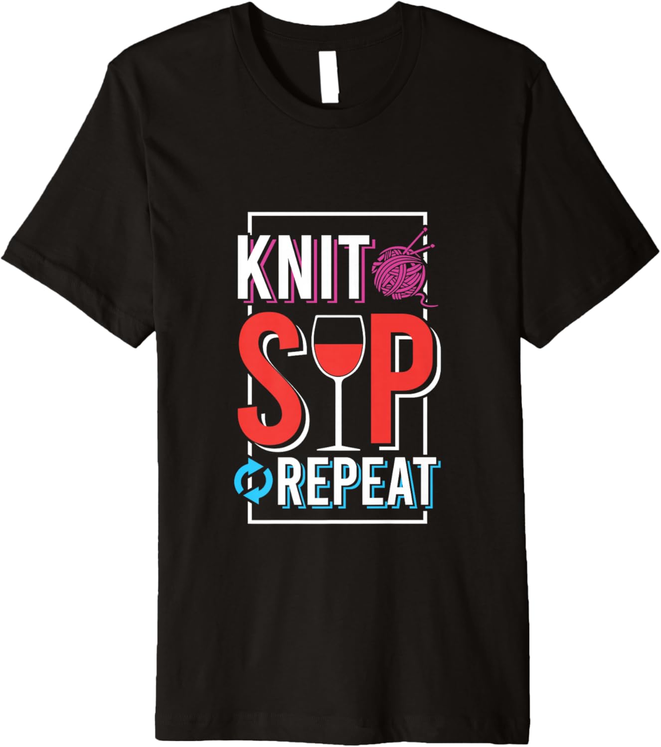 Knit Sip Repeat Funny Wine Yarn Humor Premium