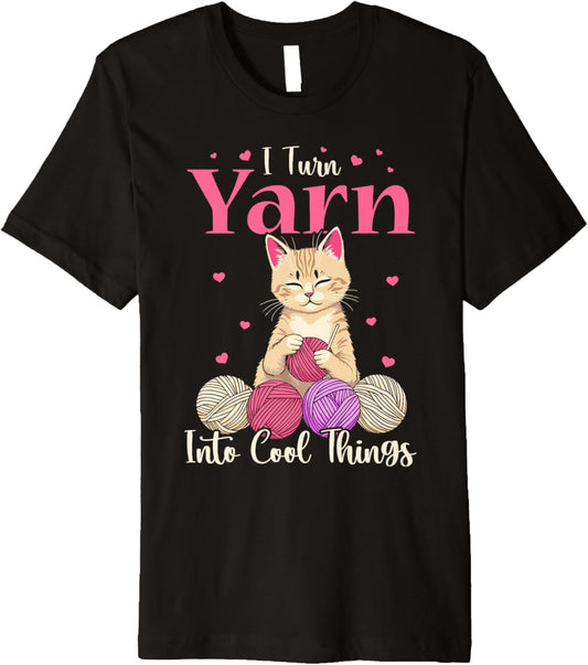 I turn yarn into cool things cat Crocheting cat crochet yarn Premium