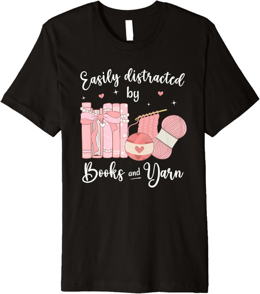 Funny Yarn Quote Easily Distracted by Books and Yarn Reader Premium