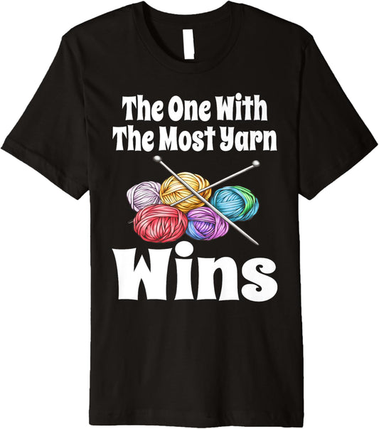 Funny The One With The Most Yarn Wins Knitting Crochet Yarn Premium