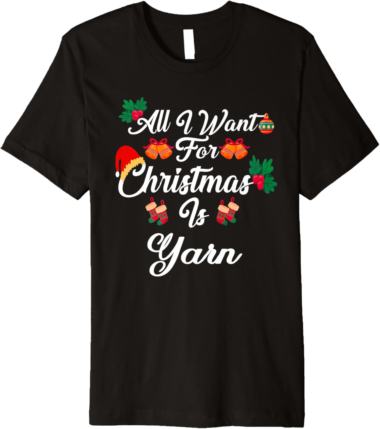 All I Want For Christmas Is Yarn Premium