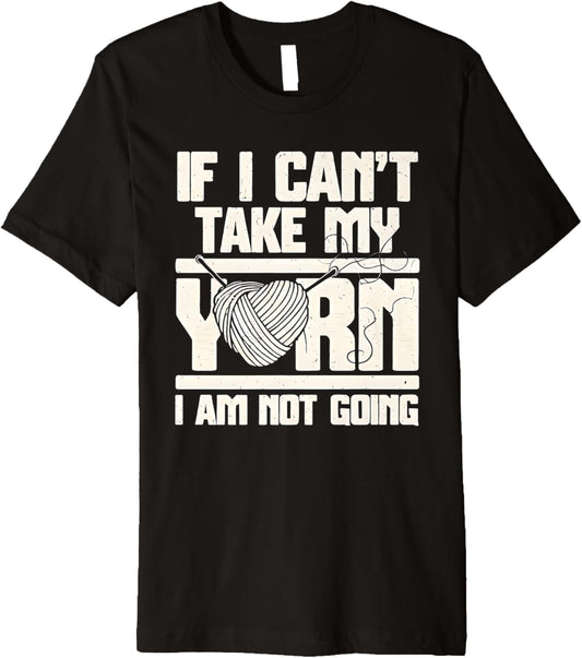 If I Can't Bring My Yarn Knitters Enthusiast Premium