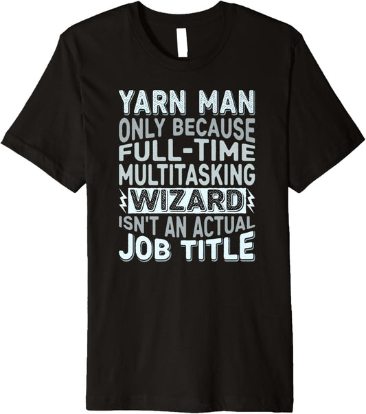 Wizard Job Title Quote - Funny Yarn Man Premium