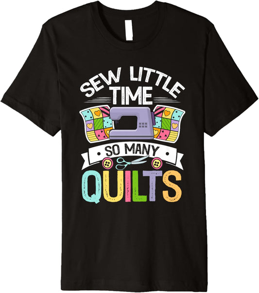Sew Little Time So Many Quilts Sewing Quilters Crafts Yarn Premium