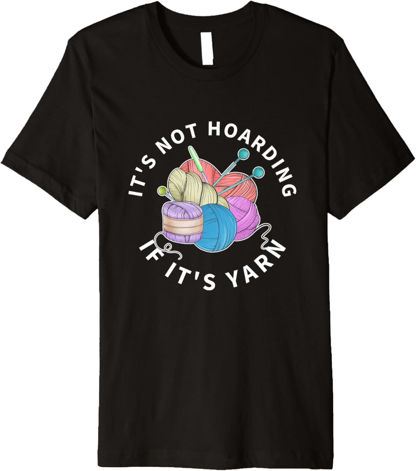 Knitting It's Not Hoarding If It's Yarn Funny Crocheting Premium