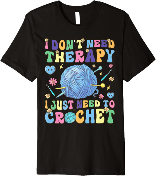 I Just Need To Crochet Groovy Crocheting Knitting Yarn Lover Premium