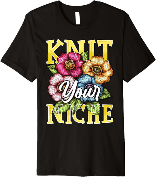 Knit Your Niche Funny Knitter Knitting Lover Yarn Enthusiast Premium