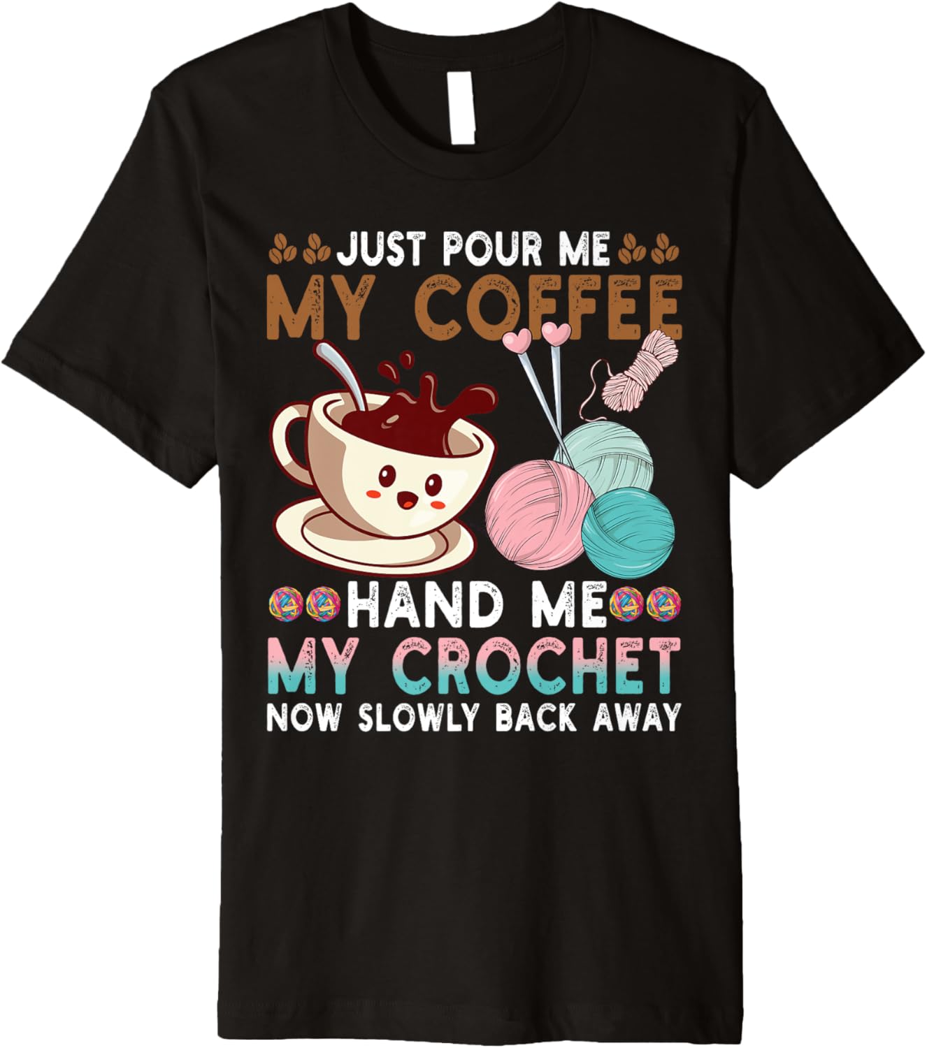 Just Pour Me Coffee Hand Me My Crochet Funny Knitting Yarn Premium