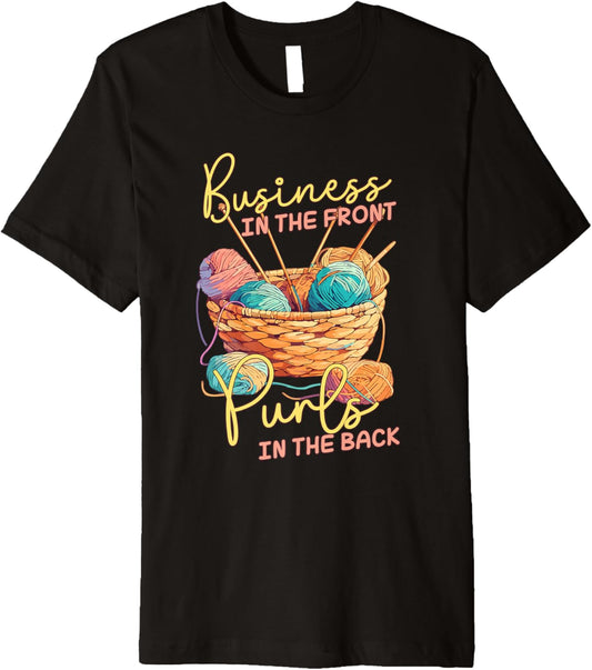 Business in the Front Purls in the Back Yarn Knitting Humor Premium