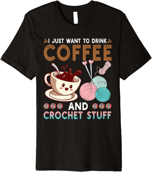 Drink Coffee Crochet Stuff Funny Crocheting Knitting Yarn Premium